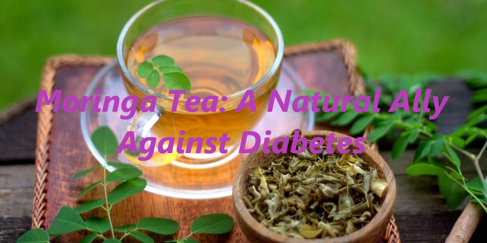 Moringa's Mastery: Unveiling a Natural, Hopeful Solution for Diabetes Management